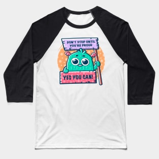 Cute cartoon monster with a motivational slogan. Baseball T-Shirt